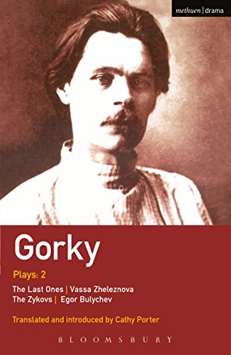 Gorky Plays: 2: The Zykovs; Egor Bulychov; Vassa Zheleznova (The Mother); The Last Ones: 