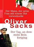 Produkt-Bild: Der Tag, an dem mein Bein fortging. Der Mann, der seine Frau mit einem Hut verwechselte