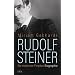 Rudolf Steiner: Ein moderner Prophet