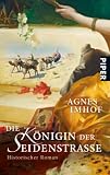 Die K�nigin der Seidenstra�e - Agnes Imhof