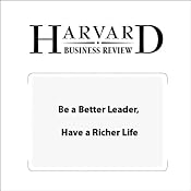 Be a Better Leader, Have a Richer Life (Harvard Business Review) | [Stewart D. Friedman]