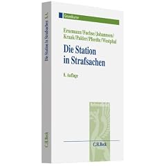 Die Station in Strafsachen: Grundkurs f�r Rechtsreferendare. Rechtsstand: Januar 2011