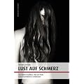 Lust auf Schmerz: 33 Frauen erz�hlen, wie sie ihren Sadomasochismus entdeckten