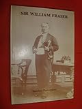 Sir William Fraser : the man and his work