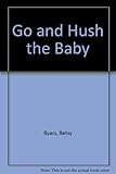 Go and hush the baby