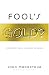 Books : Fool's Gold?: Discerning Truth in an Age of Error