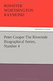 Peter Cooper The Riverside Biographical Series, Number 4