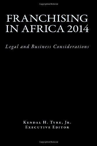 Franchising in Africa 2014: Legal and Business Considerations by Tyre Jr., Kendal H. (2014) Paperback