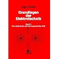 Grundlagen der Elektrotechnik. Bd 1. Das elektrische und das magnetische Feld