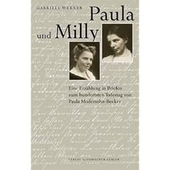 Paula und Milly: Eine Erz�hlung in Briefen zum hundertsten Todestag von Paula Modersohn-Becker