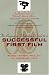 The Beginning Filmmaker's Guide to a Successful First Film