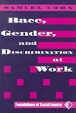 Race, Gender, And Discrimination At Work (Foundation of Social Inquiry)
