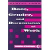 Race, Gender, And Discrimination At Work (Foundations of Social Inquiry)