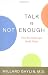 Image of Talk Is Not Enough: How Psychotherapy Really Works