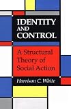 Identity and Control: A Structural Theory of Social Action