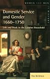 Domestic Service and Gender, 1660-1750 (Women and Men in History Series)
