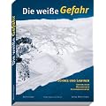 Die weisse Gefahr: Schnee und Lawinen. Erfahrungen - Mechanismen - Risikomanagement