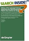 History Of The Language Sciences: An International Handbook On Evolution Of The Study Of Language From The Beginnings To The Present (Handb]cher Zur Sprach- Und Kommunikationswissenschaft / Hand)