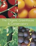 Cover of The Organic Greenhouse and Conservatory by Roy Lacey 0715318446