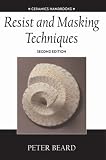 Resist and Masking Techniques (Ceramics Handbooks)