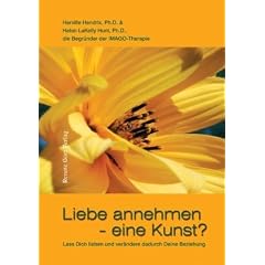 Liebe annehmen - eine Kunst?: Lass Dich lieben und ver�ndere dadurch Deine Beziehung