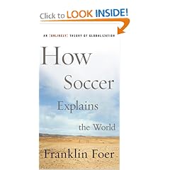 How Soccer Explains the World: An Unlikely Theory of Globalization