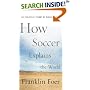 How Soccer Explains the World : An Unlikely Theory of Globalization