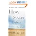 How Soccer Explains the World: An Unlikely Theory of Globalization