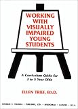 Working With Visually Impaired Young Students: A Curriculum Guide for 3 to 5 Year Olds
