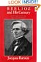Berlioz and His Century: An Introduction to the Age of Romanticism