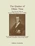 The Quaker of Olden Time: The Life and Times of Israel Thompson (d. 1795)--His Land, Plantation, Mills, Tanyard & Mansion House, and the Rise of Wheatland, Loudoun County, Virginia