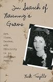 In Search of Naunnys Grave: Age, Class, Gender and Ethnicity in an American Family (Ethnographic Alternatives Book Series, V. 14.)