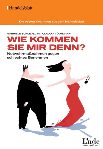 Wie kommen Sie mir denn? Notwehrmaßnahmen gegen schlechtes Benehmen by Gabriele SchlegelClaudia Tödtmann
