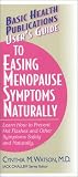 User's Guide to Easing Menopause Symptoms Naturally: Learn How to Prevent Hot Flashes and Other Symptoms Safely and Naturally (Basic Health Publications User's Guide)