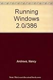 Running Windows : the Microsoft guide to Windows 2.0, Windows 286, and Windows 386