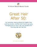 Great Hair After 50: Hip hairstyles, best products for healthy