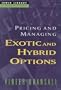 Pricing and Managing Exotic and Hybrid Options
