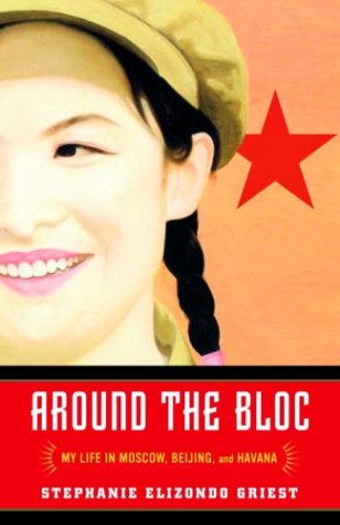 City Travel Guides Discounted  Books : Around the Bloc: My Life in Moscow, Beijing, and Havana