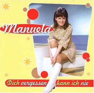 Manuela - Dich Vergessen Kann Ich Nie - Zortam Music