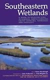 Southeastern Wetlands: A Guide to Selected Sites in Georgia, North Carolina, South Carolina, Tennessee, & Kentucky