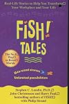 Fish! Tales: Real-Life Stories to Help You Transform Your Workplace and Your Life