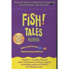 Fish Tales: Real Stories to Help Transform Your Workplace and Your Life