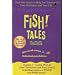 Fish Tales: Real Stories to Help Transform Your Workplace and Your Life
