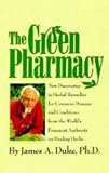 The Green Pharmacy: Complete Guide to Healing Herbs, from the World's Leading Authority