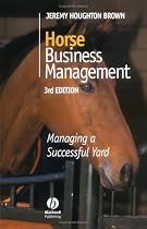 Horse Business Management: Managing a Successful Yard