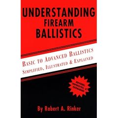 Understanding Firearm Ballistics: Basic to Advanced Ballistics, Simplified, Illustrated and Explained.