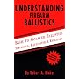 Understanding Firearm Ballistics: Basic to Advance&hellip by Robert A. Rinker
