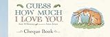 Guess how much I love you. Cheque book