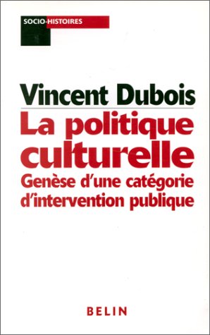 La politique culturelle. Genèse d'une catégorie d'intervention publique