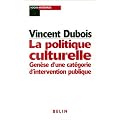 La politique culturelle. Gen�se d'une cat�gorie d'intervention publique